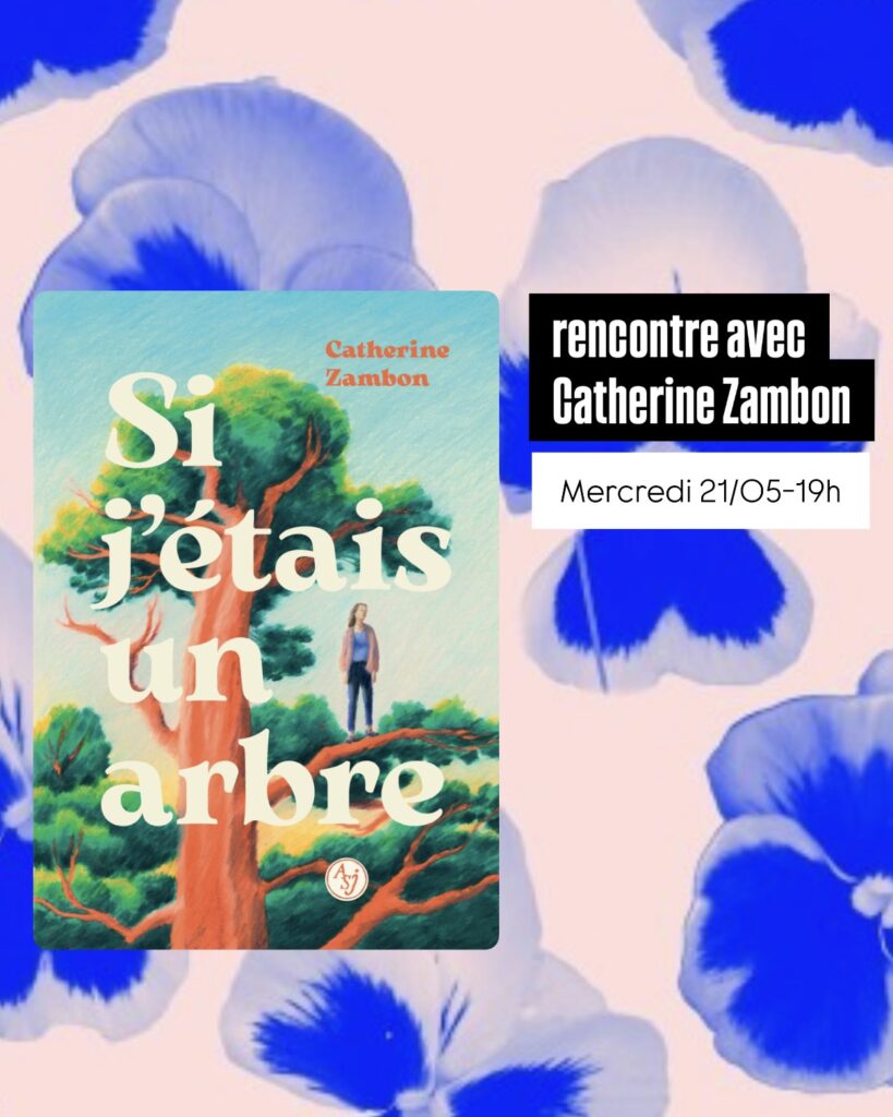mercredi 21 mai - rencontre avec Catherine Zambon pour Si j'étais un arbre publié chez actes sud