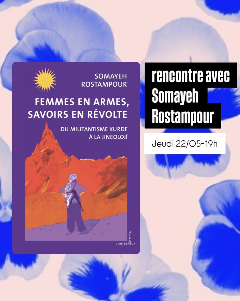 jeudi 22 mai - rencontre avec Somayeh Rostampour pour femmes en arme, savoirs en révolte publié chez Agone